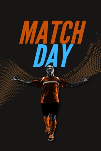 Match Day: Daily Reflection Journal: 100 Pages 6x9 Inch - Mood Tracker, Gratitude Goals - Self-Development - Mindfulness