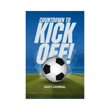 Countdown to Kick Off - Daily Journal: 100 Pages - Lined - 6x9 Inch | Perfect for Football Fans